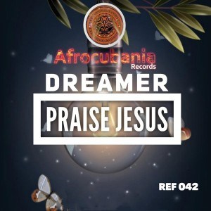 Dreamer – Praise Jesus