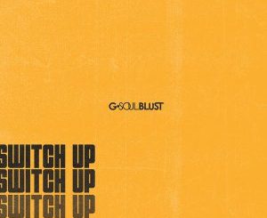 G-Soul Blust - Switch Up