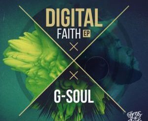 G-Soul - Digital Faith (Original Mix) Ft. SoulPoizen
