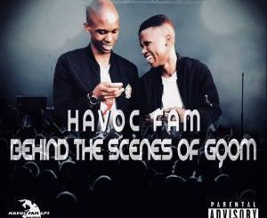 EP: Havoc Fam – Behind the Scenes of Gqom (Zip File)