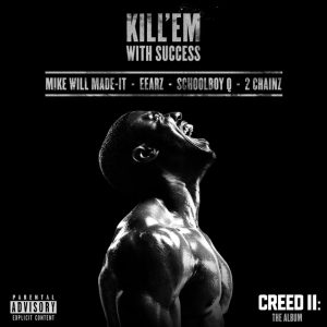 Eearz, ScHoolboy Q, 2 Chainz & Mike WiLL Made-It – Kill ‘Em With Success