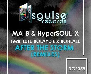 Ma-B & HyperSOUL-X - After The Storm (Christos Fourkis Afrosoul Mix) Ft. Lulu Bolaydie, Bohlale
