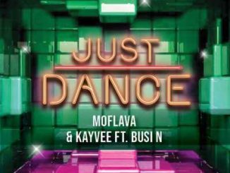 Mo Flava & KayVee - Just Dance Ft. Busi N