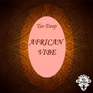 Tee Deep – African Vibe (Original Mix)