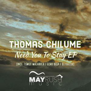 Thomas Chilume & Oneal James - Need You To Stay (Echo Deep Punch Remix)