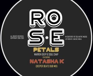 Warren Deep, Soul Chap & Natasha K – Rose Petals (Deeper Beats Dub Mix)