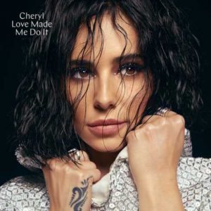 Cheryl – Love Made Me Do It out (CDQ)