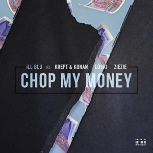 iLL BLU - Chop My Money (feat_ Krept & Konan, Loski & ZieZie)