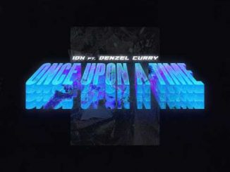IDK – Once Upon a Time (Freestyle) [feat. Denzel Curry] [CDQ]