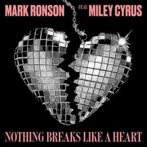 Mark Ronson – Nothing Breaks Like a Heart (feat. Miley Cyrus)