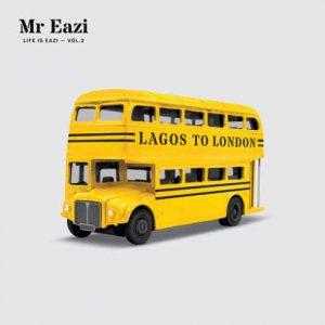 ALBUM: Mr Eazi – Life is Eazi, Vol. 2 – Lagos To London (Zip File)