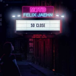 NOTD & Felix Jaehn – So Close (feat. Georgia Ku & Captain Cuts)