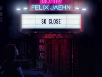 NOTD & Felix Jaehn – So Close (feat. Georgia Ku & Captain Cuts)