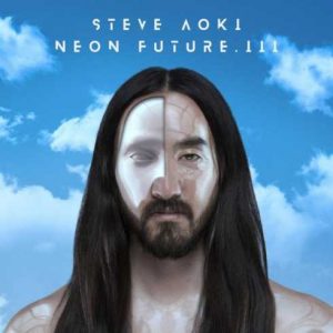ALBUM: Steve Aoki – Neon Future III (Zip File)