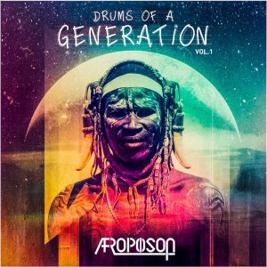 EP: Afropoison – Drums Of A Generation (Zip File)