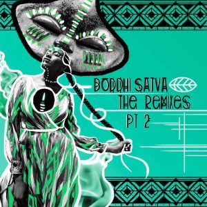 ALBUM: Boddhi Satva – The Remixes Part 2 (Zip File)