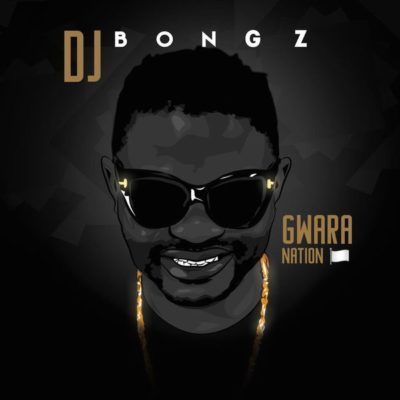 Album: DJ Bongz Gwara Nation (Zip File)