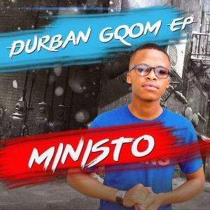 EP: Dj Ministo – Durban Gqom (Zip File)