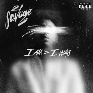 ALBUM: 21 Savage - I AM > I WAS (Zip File)