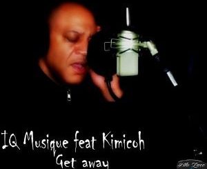 IQ Musique & Kimicoh - Get Away (Original Mix)