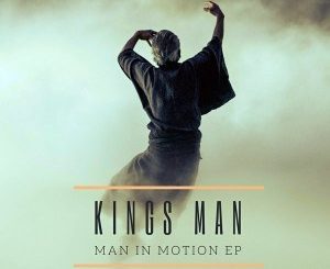 EP: Kings Man – Man In Motion (Zip File)