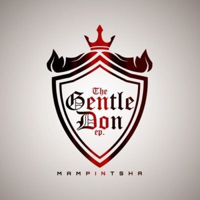 EP: Mampintsha - The Gentle Don (Zip File)