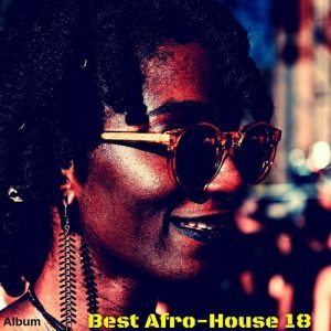 Album: Various Artists – Best Afro House 18 (Zip File)