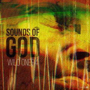 ALBUM: Wild One94 – Sounds Of God Ep (Zip File)