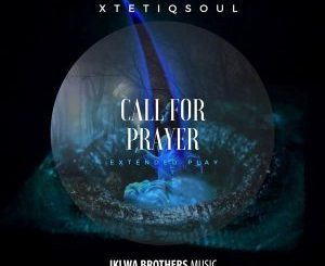 EP: XtetiQsoul – Call For Prayer (Zip File)