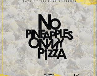 EP: N’Veigh No Pineapples on My Pizza (Zip File)