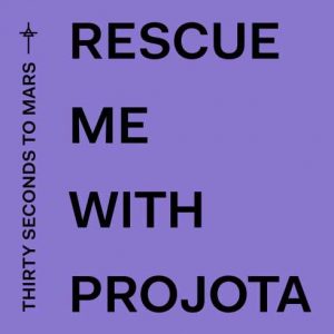 Thirty Seconds to Mars & Projota – Rescue Me (CDQ)