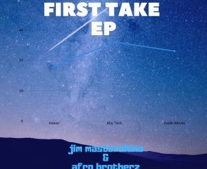 EP: Afro Brotherz & DJ Jim MasterShine – First Take (Zip File)