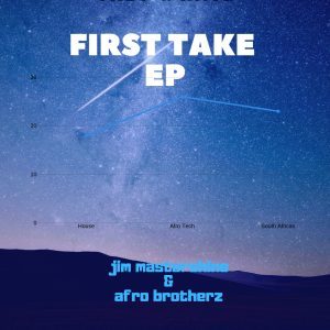 EP: Afro Brotherz & DJ Jim MasterShine – First Take (Zip File)