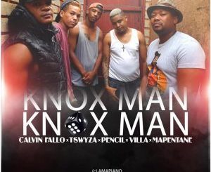 Calvin Fallo, Tswyza, Pencil, Villa & Mapentane – Knox Man