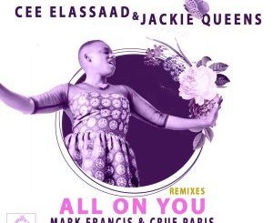Cee ElAssaad & Jackie Queens All On You (Soultronixx Remix)