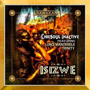  Chrisoul Inactive – Isizwe (Afro Mix) Ft. Lungi Mandebele & Trinity