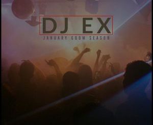 DJ Ex - January Gqom Season