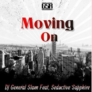 Dj General Slam – Moving On (Instrumental Mix) Ft. Seductive Sapphire
