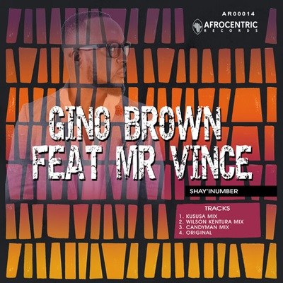 Gino Brown – Shay’iNumber (Wilson Kentura Killer Mix) Ft. Mr Vince