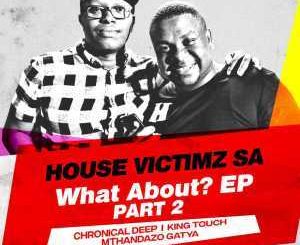 EP: House Victimz – What About Part 2 (Zip file)