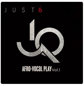 Album: Just 6 – Afro – Vocal Play (Vol.1) (Zip file)