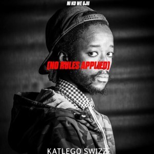Katlego Swizz – Ni Ko We Gji (No Rules Applied)