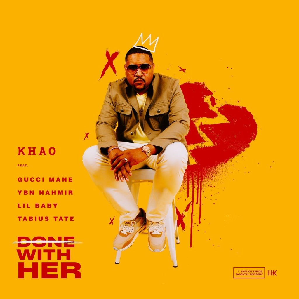 Khao – Done With Her Ft. Gucci Mane, Lil Baby, YBN Nahmir & Tabius Tate