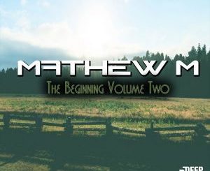 EP: Mathew M – The Beginning, Vol. 2 (Zip file)