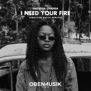 Natasha Chansa – I Need Your Fire (Sebastien Dutch Ushi Dub)