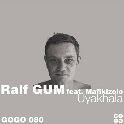 Ralf GUM – Uyakhala (Ralf GUM Main Mix) Ft. Mafikizolo