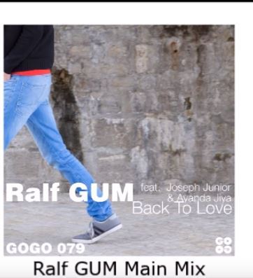 Ralf GUM – Back To Love (Ralf GUM Main Mix) Ft. Joseph Junior & Ayanda Jiya
