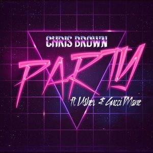 Chris Brown Ft. Gucci Mane & Usher – Party