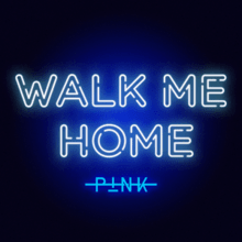 Pink – Walk Me Home