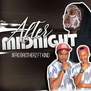 Afro Brotherz - After Midnight Ft. KiND